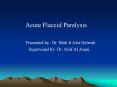 Acute Flaccid Paralysis Presented by: Dr. Moh d Abu Helwa