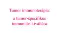 Tumor immunoter pia: a tumor-specifikus immunit s kiv lt s