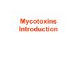 Mycotoxins Introduction Mycotoxins are secondary metabolite