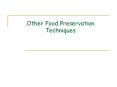 Other Food Preservation Techniques Food preservation throug