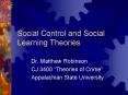 Social Control and Social Learning Theories Dr. Matthe