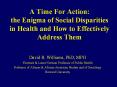 A Time For Action: the Enigma of Social Disparities i