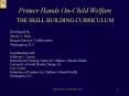 Primer Hands On-Child Welfare THE SKILL BUILDING CURRICULU