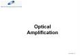 ... Optical Communication System Optically Amplified System