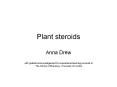 Plant steroids Anna Drew with grateful acknowledgement fo