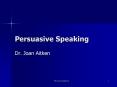 Persuasive Speaking Dr. Joan Aitken Persuasion The proces
