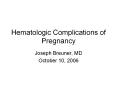 Hematologic Complications of Pregnancy Joseph Breuner, M