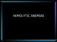 HEMOLYTIC ANEMIAS HEMOLYTIC ANEMIA Anemia of increase