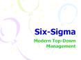 Six-Sigma Modern Top-Down Management Six-Sigma Moder
