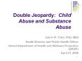 Double Jeopardy: Child Abuse and Substance Abuse Calvin R