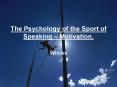 The Psychology of the Sport of Speaking   Motivation. Whink
