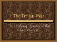 The Trojan War The Unifying Tapestry of the Greek Poleis Th
