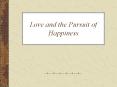 Love and the Pursuit of Happiness Will marriage make m