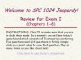Welcome to SPC 1024 Jeopardy! Review for Exam I (Chapter