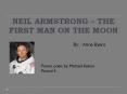 NEIL ARMSTRONG   THE FIRST MAN ON THE MOON By: Anne Byer