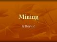Mining It Rocks! Mining Culture Mining Communities Mos