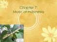 Chapter 7: Music of Indonesia * * * * * * * * * * * * * * 