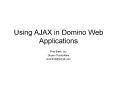 Using AJAX in Domino Web Applications First Bank, Inc. Shya