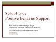 School-wide Positive Behavior Support Rob Horner and Georg
