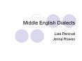 Middle English Dialects Lisa Percival Jenna Rowen Middl