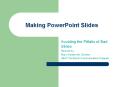 Making PowerPoint Slides Avoiding the Pitfalls of Bad Slide