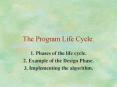 The Program Life Cycle. 1. Phases of the life cycle. 2