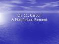 Ch. 11: Carbon A Multifarious Element Why Carbon