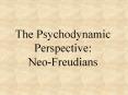 The Psychodynamic Perspective: Neo-Freudians Neo-Freudian