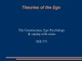 Theories of the Ego The Unconscious, Ego Psychology & copin