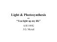 Light & Photosynthesis or  You light up my life  A/H 100