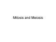 Mitosis and Meiosis Chromosomes Key features of 
