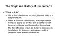 The Origin and History of Life on Earth What is Life? Lif