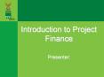 Introduction to Project Finance Presenter: LIMITED/NO