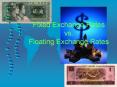 Fixed Exchange Rates vs. Floating Exchange Rates Exchang