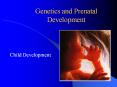 Genetics and Prenatal Development Child Development A