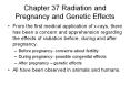 Chapter 37 Radiation and Pregnancy and Genetic Effects Fro