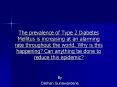 The prevalence of Type 2 Diabetes Mellitus is increasing a