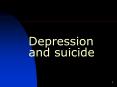 Depression and suicide What is depression? Transien