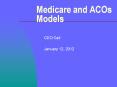 Medicare and ACOs Models CEO Call January 12, 2012 Pionee
