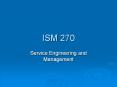 Service Engineering and Management ISM 270: Servic