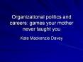 Organizational politics and careers: games your mother neve