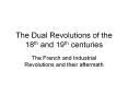 The Dual Revolutions of the 18th and 19th centuries Th