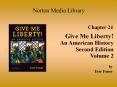 Norton Media Library Chapter 24 Give Me Liberty! An America