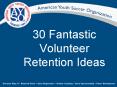 30 Fantastic Volunteer Retention Ideas * Slide 1 of 56