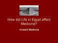 Ancient Medicine Ancient Medicine 3000BC   500AD Egyptian
