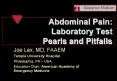 Abdominal Pain: Laboratory Test Pearls and Pitfalls Joe Lex