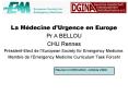 La M decine d Urgence en Europe Pr A BELLOU CHU Rennes P