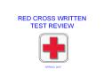 RED CROSS WRITTEN TEST REVIEW SPRING 2007 When should yo