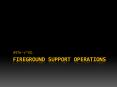IFSTA   1ST ED. CHAPTER 7 FIREGROUND SUPPORT OPERATIONS 