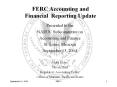 FERC Accounting and Financial Reporting Update Presented t
